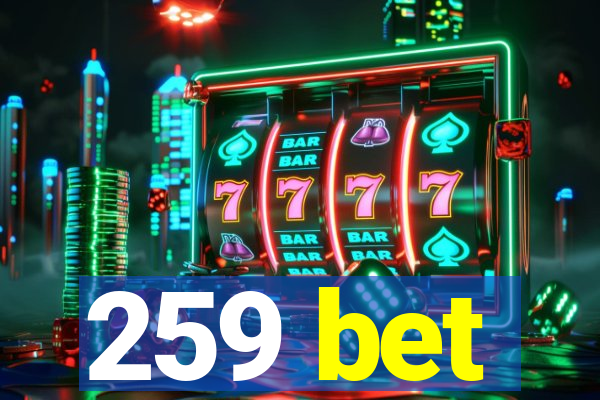 259 bet